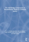 Image for The Routledge Companion to Rehabilitative Work in Criminal Justice