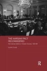 Image for The Warsaw Pact reconsidered  : international relations in Eastern Europe, 1955-1969