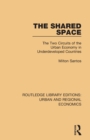 Image for The shared space  : the two circuits of the urban economy in underdeveloped countries