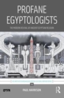 Image for Profane Egyptologists  : the modern revival of ancient Egyptian religion