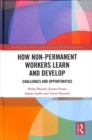 Image for How non-permanent workers learn and develop  : challenges and opportunities