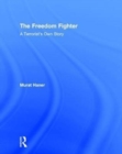 Image for The freedom fighter  : a terrorist&#39;s own story