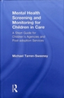 Image for Mental health screening and monitoring for children in care  : a short guide for children&#39;s agencies and post-adoption services
