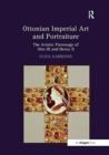 Image for Ottonian Imperial Art and Portraiture : The Artistic Patronage of Otto III and Henry II
