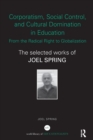 Image for Corporatism, Social Control, and Cultural Domination in Education: From the Radical Right to Globalization : The Selected Works of Joel Spring