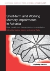 Image for Short-term and Working Memory Impairments in Aphasia : Data, Models, and their Application to Rehabilitation