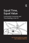 Image for Equal Time, Equal Value : Community Currencies and Time Banking in the US