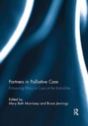 Image for Partners in Palliative Care : Enhancing Ethics in Care at the End-of-Life