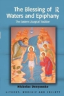Image for The Blessing of Waters and Epiphany : The Eastern Liturgical Tradition