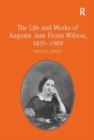 Image for The Life and Works of Augusta Jane Evans Wilson, 1835-1909