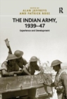 Image for The Indian Army, 1939-47 : Experience and Development