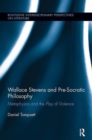 Image for Wallace Stevens and Pre-Socratic Philosophy : Metaphysics and the Play of Violence