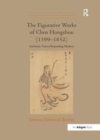 Image for The Figurative Works of Chen Hongshou (1599–1652)