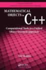 Image for Mathematical Objects in C++ : Computational Tools in A Unified Object-Oriented Approach