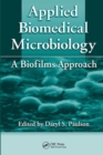 Image for Applied Biomedical Microbiology : A Biofilms Approach