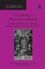Image for A Linking of Heaven and Earth : Studies in Religious and Cultural History in Honor of Carlos M.N. Eire