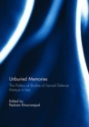 Image for Unburied Memories: The Politics of Bodies of Sacred Defense Martyrs in Iran