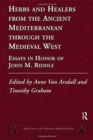 Image for Herbs and Healers from the Ancient Mediterranean through the Medieval West : Essays in Honor of John M. Riddle
