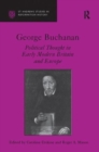 Image for George Buchanan : Political Thought in Early Modern Britain and Europe