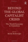 Image for Beyond the Global Capitalist Crisis : The World Economy in Transition