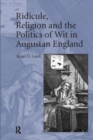 Image for Ridicule, Religion and the Politics of Wit in Augustan England