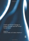 Image for Youth and Social Change in Eastern Europe and the Former Soviet Union