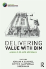 Image for Delivering value with BIM  : a whole-of-life approach