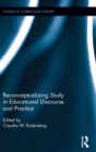 Image for Reconceptualizing study in educational discourse and practice