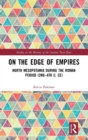 Image for On the edge of the empires  : interactions and confrontations in North Mesopotamia during the Roman period
