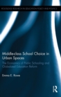 Image for Middle-class School Choice in Urban Spaces