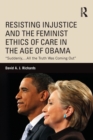 Image for Resisting Injustice and the Feminist Ethics of Care in the Age of Obama