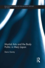 Image for Martial Arts and the Body Politic in Meiji Japan