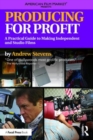 Image for Producing for profit  : a practical guide to making independent and studio films