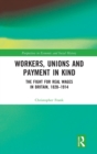 Image for Workers, unions and truck wages in British society  : the fight for real wages, 1820-1986