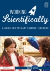 Image for Working scientifically  : a guide for primary science teachers