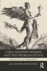Image for Early modern women and the problem of evil  : atrocity &amp; theodicy