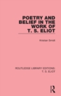 Image for Poetry and Belief in the Work of T. S. Eliot