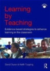 Image for Learning by teaching  : evidence-based strategies to enhance learning in the classroom