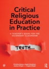 Image for Critical religious education in practice  : a teacher&#39;s guide for the secondary classroom