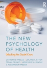 Image for The new psychology of health  : unlocking the social cure