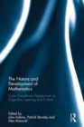 Image for The nature and development of mathematics  : cross disciplinary perspectives on cognition, learning and culture