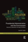 Image for Presidential administration and the environment  : executive leadership in the age of gridlock