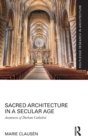 Image for Sacred architecture in a secular age  : anamnesis of Durham Cathedral