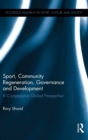 Image for Sport, community regeneration, governance and development  : a comparative global perspective
