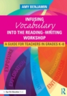 Image for Infusing vocabulary into the reading-writing workshop  : a guide for teachers in grades K-8