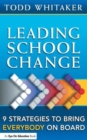 Image for Leading School Change : 9 Strategies To Bring Everybody On Board