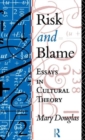 Image for Risk and Blame : Essays in Cultural Theory