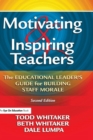 Image for Motivating &amp; Inspiring Teachers : The Educational Leader&#39;s Guide for Building Staff Morale