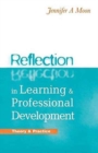 Image for Reflection in learning &amp; professional development  : theory &amp; practice