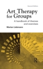 Image for Art Therapy for Groups : A Handbook of Themes and Exercises